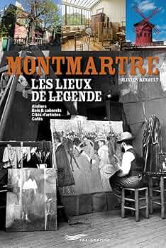 Montmartre - Les lieux de légende : Renault, Olivier: Amazon.fr